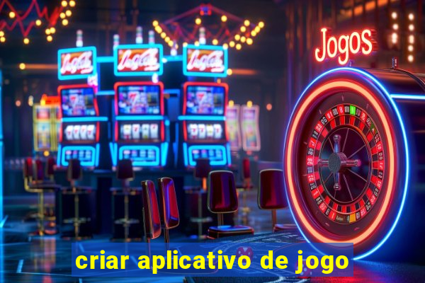 criar aplicativo de jogo